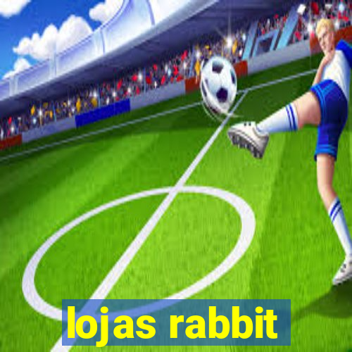 lojas rabbit